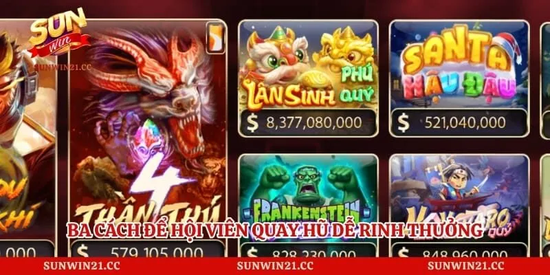 Nổ hũ Cq9 – Tựa Game Đỉnh Cao Cùng Nhiều Jackpot Giá Trị 4 Ba cách để hội viên quay hũ dễ rinh thưởng