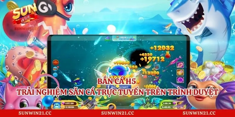 Bắn Cá H5 – Trải Nghiệm Săn Cá Trực Tuyến Trên Trình Duyệt 1 Bắn Cá H5 – Trải Nghiệm Săn Cá Trực Tuyến Trên Trình Duyệt