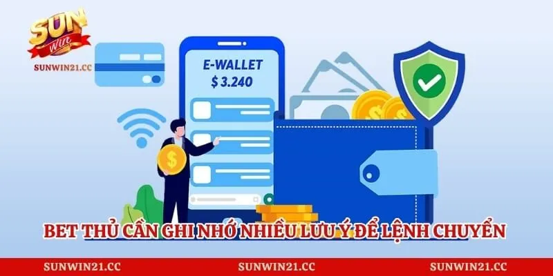 Rút Tiền Sunwin 5 Bet thủ cần ghi nhớ nhiều lưu ý để lệnh chuyển không bị lỗi