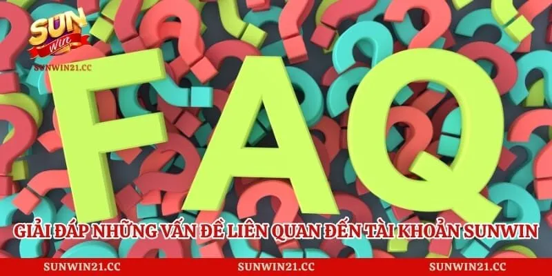 Giải đáp những vấn đề liên quan đến tài khoản Sunwin