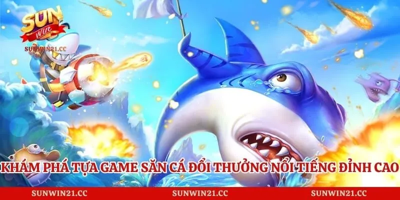 Bắn Cá Xèng - Cách Kiếm Tiền Siêu Tốc Cho Mọi Hội Viên Mới 2 Khám phá tựa game săn cá đổi thưởng nổi tiếng đỉnh cao