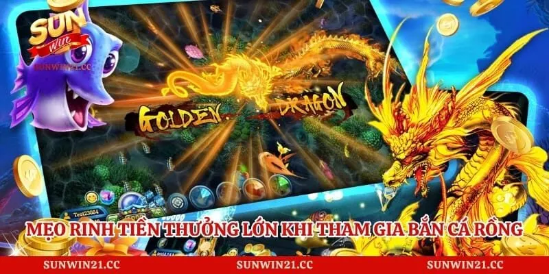 Mẹo rinh tiền thưởng lớn khi tham gia bắn cá rồng