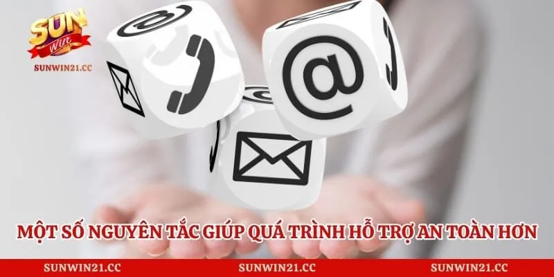 Một số nguyên tắc giúp quá trình hỗ trợ an toàn hơn