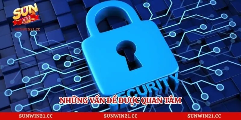 Chính Sách Bảo Mật 3 Những vấn đề được quan tâm