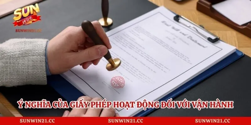Giấy Phép Hoạt Động 1 Ý nghĩa của giấy phép hoạt động đối với quá trình vận hành